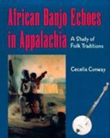 African Banjo Echoes in Appalachia: A Study of Folk Traditions (Publications of the American Folklore Society New Series) 0870498932 Book Cover