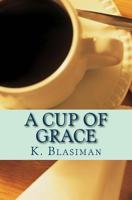 A Cup of Grace 1979637938 Book Cover