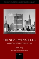 The New Haven School: American International Law 0192868691 Book Cover