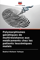 Polymorphismes génétiques de multirésistance aux médicaments chez les patients leucémiques malais 620273504X Book Cover