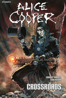 Alice Cooper: Crossroads 1524124907 Book Cover