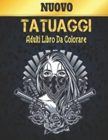 Nuovo Tatuaggi Adulti Libro Da Colorare: Incredibile Regalo per gli Amanti dei Tatuaggi 50 tatuaggio Unilaterali Disegni di Tatuaggi Fantastici e ... per il relax degli adulti (Italian Edition) B08HQ8MGW8 Book Cover