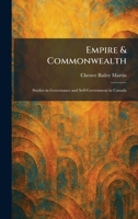 Empire & Commonwealth: Studies in Governance and Self-Government in Canada 1025634152 Book Cover