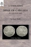 Narrative of the Siege of Carlisle in 1644 and 1645 178331284X Book Cover