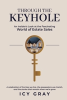 Through the Keyhole: An Insider's Look at the Fascinating World of Estate Sales B0DQBKK7NF Book Cover