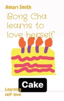 Bong Cha learns to love herself: Learning self-love 1088117562 Book Cover