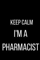 Keep Calm I'm A Pharmacist 1095818872 Book Cover