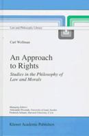 An Approach to Rights: Studies in the Philosophy of Law and Morals (Law and Philosophy Library) 0792344677 Book Cover