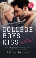 College Boys kiss better: Eine leidenschaftliche Enemies-to-Lovers New Adult Romance am College 3989984187 Book Cover
