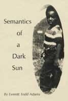 Semantics of a Dark Sun 1499035802 Book Cover