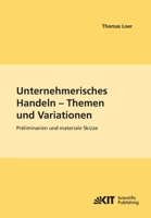 Unternehmerisches Handeln - Thema und Variationen: Präliminarien und materiale Skizze 3866445199 Book Cover
