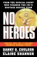 No Heroes: Inside the FBI's Secret Counter-Terror Force 0671020625 Book Cover