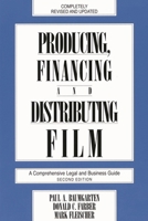 Producing, Financing, and Distributing Film: A Comprehensive Legal and Business Guide 0879101075 Book Cover