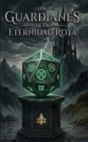 LOS GUARDIANES DE LA ETERNIDAD ROTA (Spanish Edition) B0FWC6VTDP Book Cover