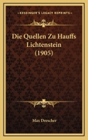 Die Quellen Zu Hauffs Lichtenstein (1905) 1161120432 Book Cover