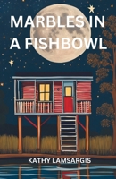 Marbles in a Fishbowl 1944662898 Book Cover