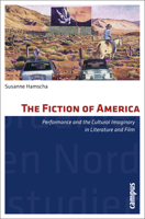 The Fiction of America: Performance and the Cultural Imaginary in Literature and Film 3593398729 Book Cover