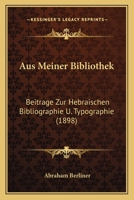 Aus Meiner Bibliothek: Beiträge Zur Hebräischen Bibliographie U. Typographie 1145751806 Book Cover