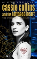 Cassie Collins and the Tattooed Heart: An AffinityVerse Story (The Cassie Collins Chronicles) 1793402760 Book Cover