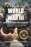 Winning World War III: Industrial Strength Computer Science 1964864984 Book Cover