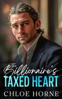The Billionaire's Taxed Heart: An Enemies to Lovers Workplace Romance 1734426179 Book Cover