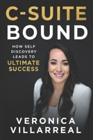 C-Suite Bound: How Self-Discovery Leads to Ultimate Success 196565388X Book Cover