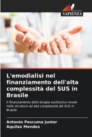 L'emodialisi nel finanziamento dell'alta complessità del SUS in Brasile: Il finanziamento della terapia sostitutiva renale nelle strutture ad alta complessità del SUS in Brasile 6206044890 Book Cover