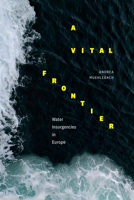 A Vital Frontier: Water Insurgencies in Europe 1478019832 Book Cover