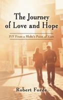 The Journey of Love and Hope: IVF From a Bloke's Point of View 147721948X Book Cover