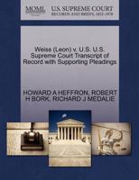 Weiss (Leon) v. U.S. U.S. Supreme Court Transcript of Record with Supporting Pleadings 1270614770 Book Cover