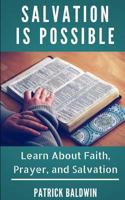 Salvation is Possible: Learn About Faith, Prayer, and Salvation 1717431372 Book Cover