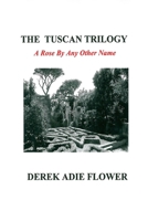 The Tuscan Trilogy: A Rose By Any Other Name 1518690637 Book Cover