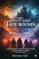 Fatebound: Bound not by Choice, but by Fate B0GZLDZJMX Book Cover