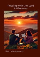 Resting with the LORD a 40 Day Journey: Resting in God, Listening to His voice B0DTZ3L2HH Book Cover