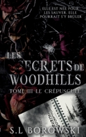 Les Secrets de Woodhills: Tome 3: Le crépuscule 2322655317 Book Cover