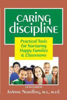 Caring Discipline: Practical Tools for Nurturing Happy Families & Classrooms 0988518422 Book Cover
