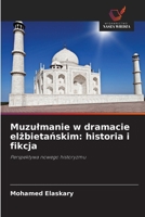Muzulmanie w dramacie elzbietanskim: historia i fikcja (Polish Edition) 6209847498 Book Cover