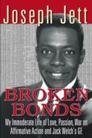 Broken Bonds: My Immoderate Life of Love, Passion, War on Affirmative Action and Jack Welch's Ge 097081013X Book Cover