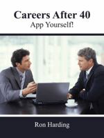 Careers After 40: App Yourself! 1466985682 Book Cover