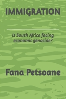 IMMIGRATION: Is South Africa facing economic genocide? 1990980139 Book Cover