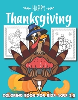 Happy Thanksgiving Coloring Book for Kids Ages 2-5: Super Fun Thanksgiving Activities | For Hours of Play! | Coloring Pages, Word Scramble, Mazes, Word Search, & Much More B08N3B3JSJ Book Cover