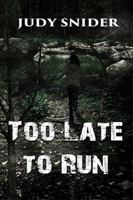 Too Late to Run 1629894893 Book Cover