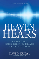 Heaven Hears: Maximizing God’s Tools in Prayer to Change Lives (21-Day Devotional) B0H52R239K Book Cover