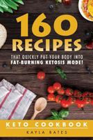 Keto Cookbook: 160 Recipes That QUICKLY Put Your Body into Fat-Burning Ketosis Mode! 1973909235 Book Cover