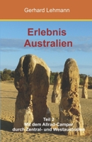 Erlebnis Australien Teil 2: Mit dem Allradcamper durch Zentral- und Westaustralien (German Edition) B086Y39W8C Book Cover