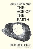 Lord Kelvin and the Age of the Earth 0226080439 Book Cover