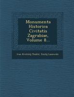 Monumenta Historica Civitatis Zagrabiae, Volume 8... 1288165196 Book Cover
