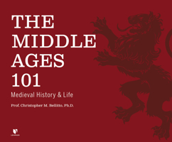 The Middle Ages 101: Medieval History and Life 166208661X Book Cover