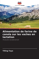 Alimentation de farine de canola sur les vaches en lactation: Production durable de lait (French Edition) 6203143901 Book Cover