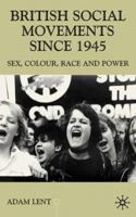 British Social Movements Since 1945: Sex, Colour, Peace and Power (Contemporary History in Context) 0333720091 Book Cover